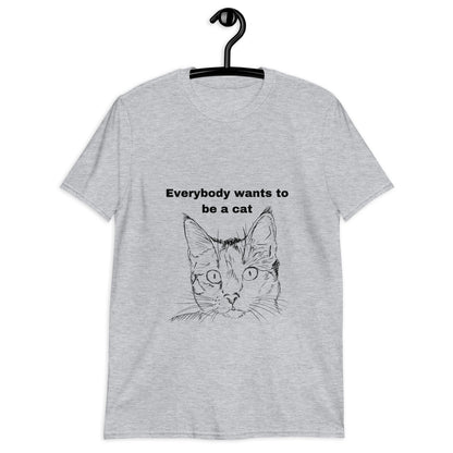 Short-Sleeve Unisex T-Shirt "Everybody wants to be a cat"