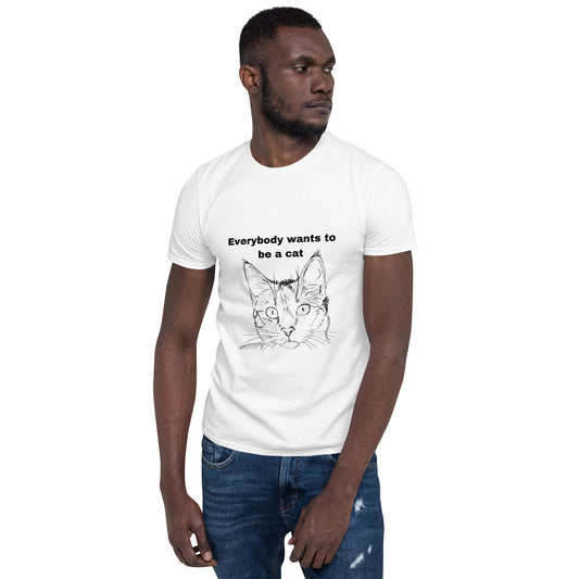 Short-Sleeve Unisex T-Shirt "Everybody wants to be a cat"