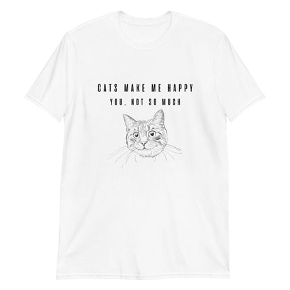 Short-Sleeve Unisex T-Shirt "Cats make me happy. You, not so much"