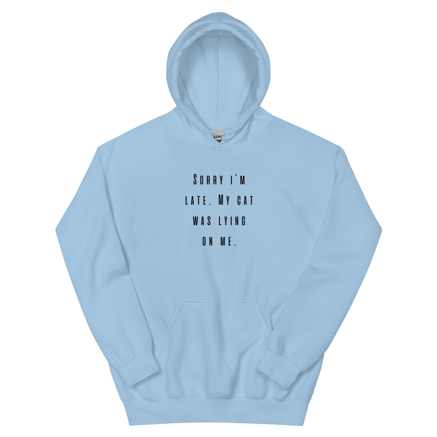 Unisex Hoodie "Sorry I'm late, my cat was lying on me"