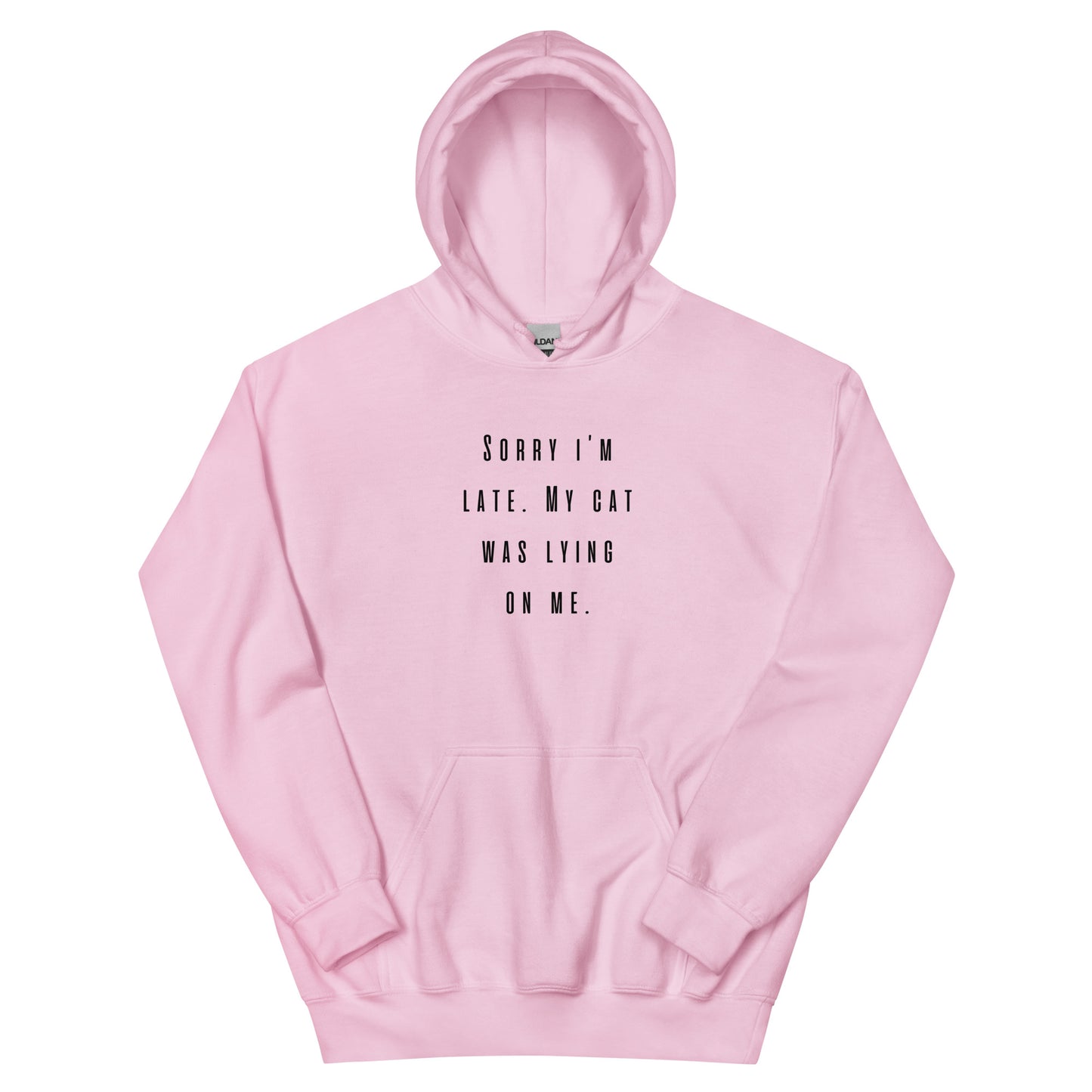 Unisex Hoodie "Sorry I'm late, my cat was lying on me"