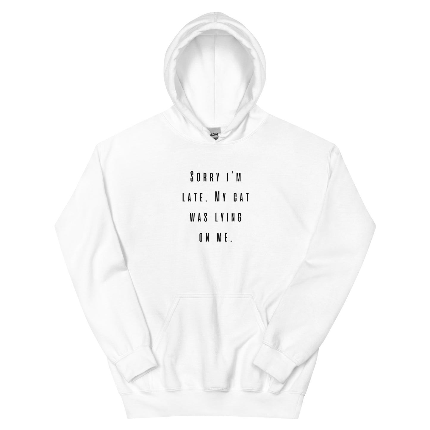 Unisex Hoodie "Sorry I'm late, my cat was lying on me"