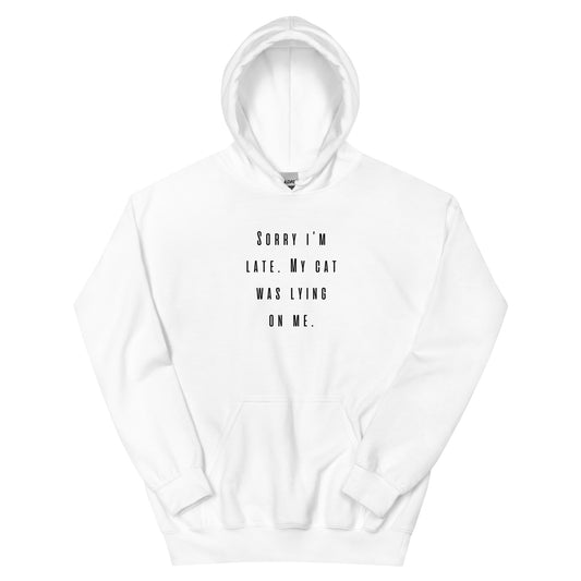 Unisex Hoodie "Sorry I'm late, my cat was lying on me"